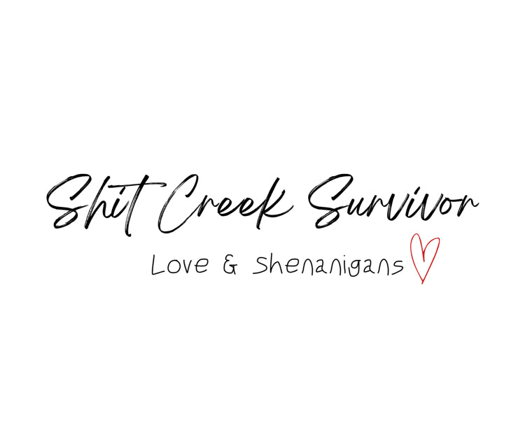 Shit Creek Survivor Inspirations