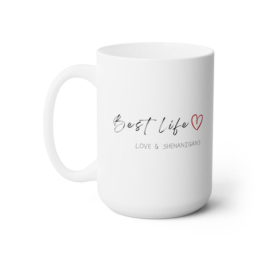 Best Life  - Ceramic Mug 15oz